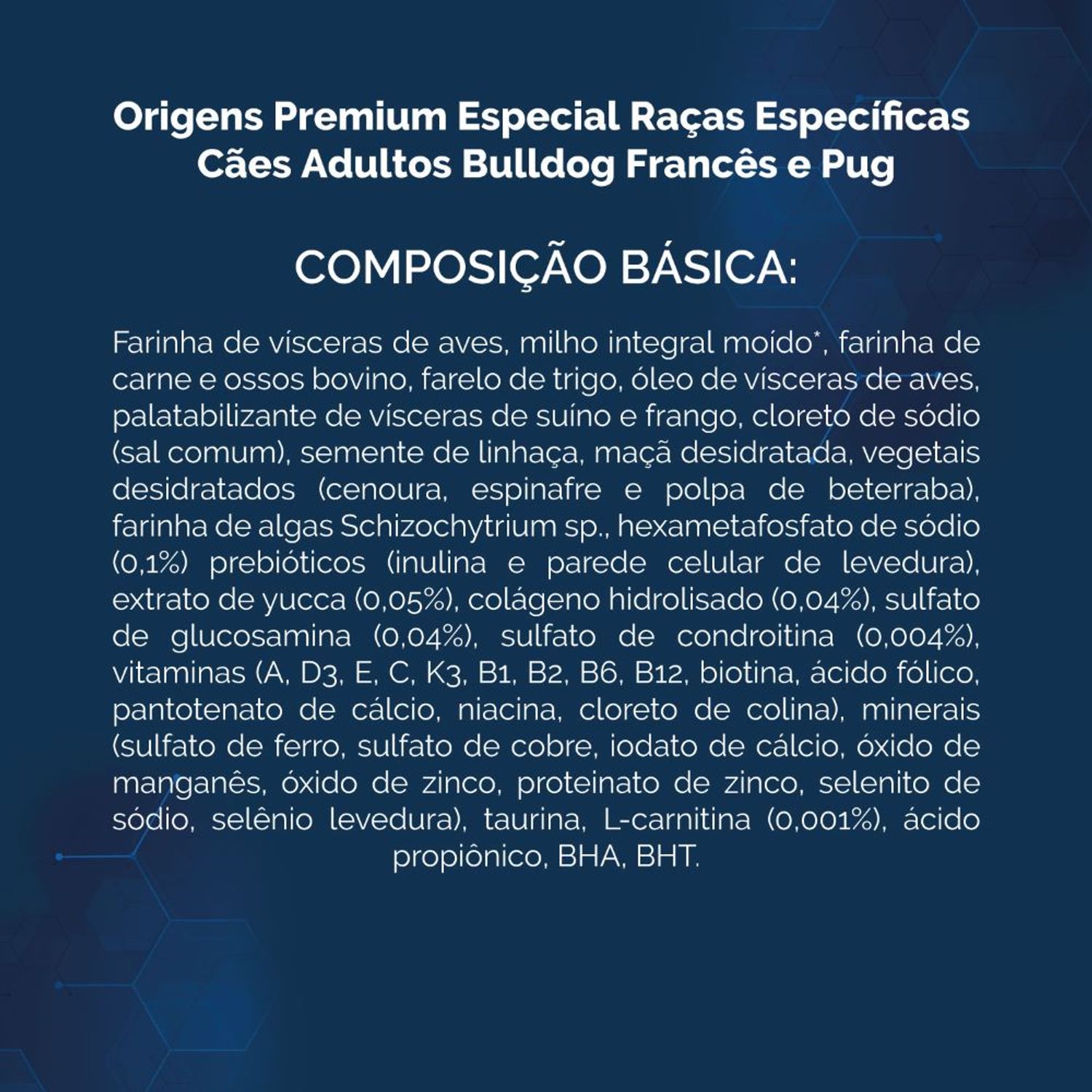 Ração Origens Cães Adultos Raças Específicas Bulldog Francês e Pug Composição Básica